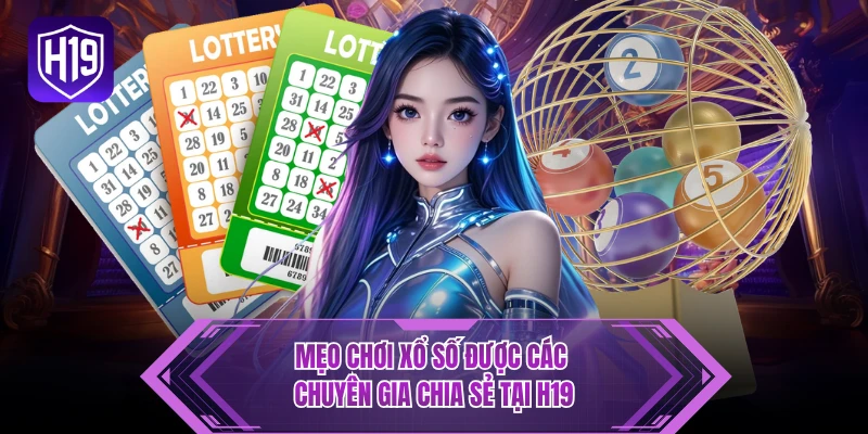 Mẹo chơi xổ số được các chuyên gia chia sẻ tại H19
