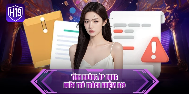 Tình huống áp dụng miễn trừ trách nhiệm H19